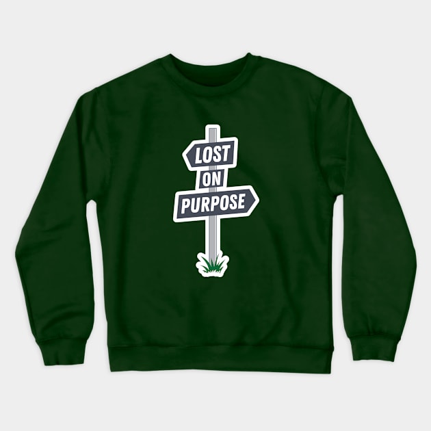 Lost on Purpose Signpost Crewneck Sweatshirt by sentinelsupplyco